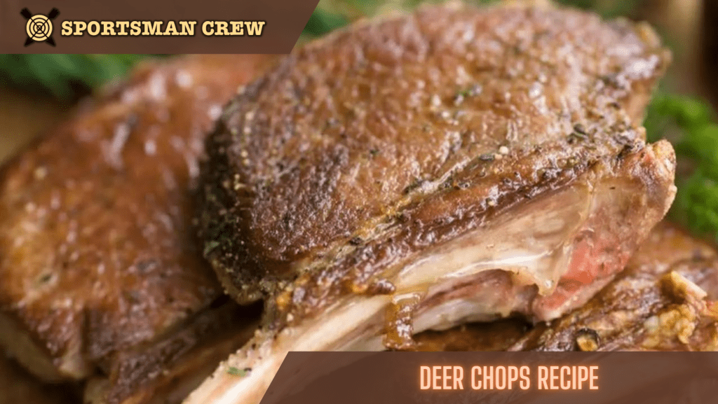 Deer Chops Recipe